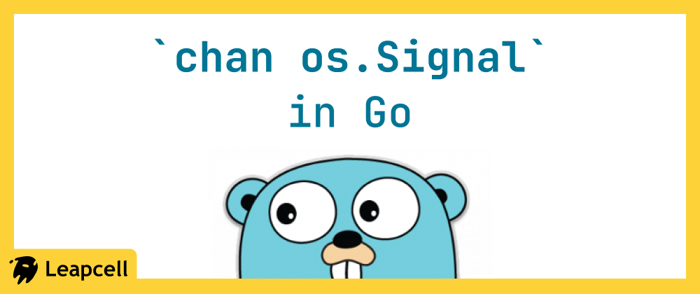 Use `chan os.Signal` to Manage OS Signals in Go | by Leapcell | Medium