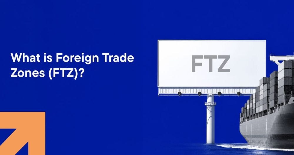 What Is a Foreign Trade Zone (FTZ) and How Can It Benefit Your Business?
