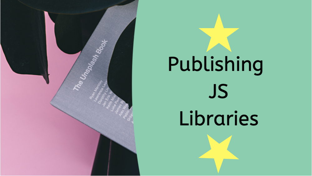 Publishing a JavaScript Library Online: The Definitive Guide | by A J ...