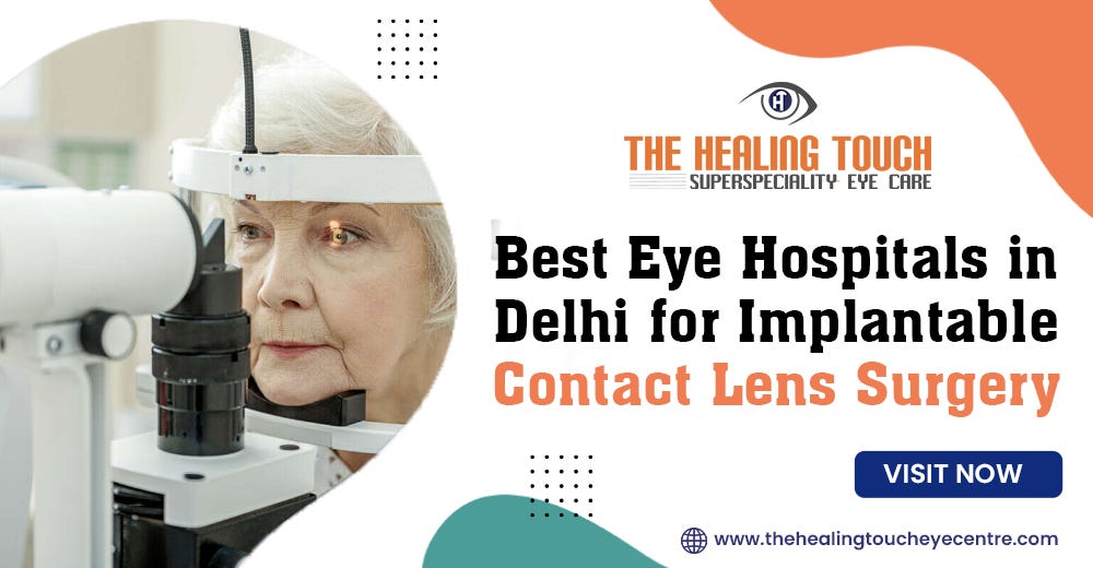 Best Eye Hospitals in Delhi for Implantable Contact Lens Surgery by