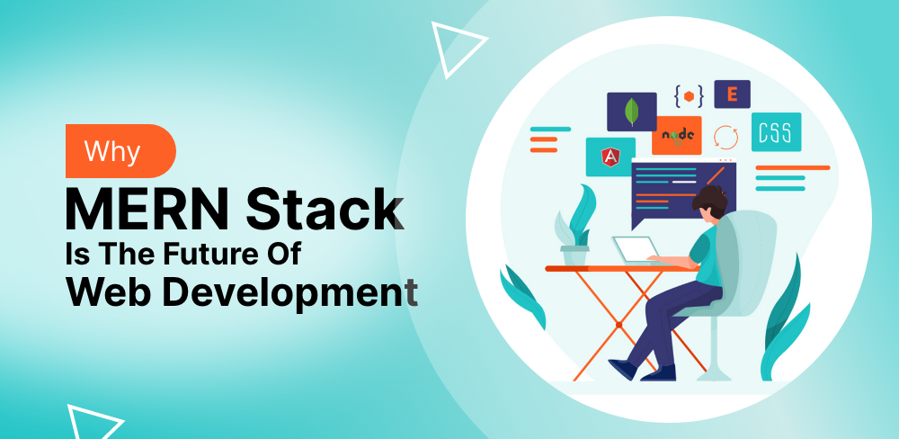 Exploring the Future of MERN Stack Development: Upcoming Trends and ...