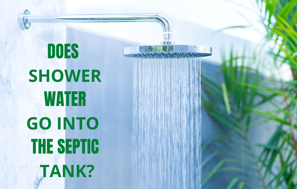 Does Shower Water Go Into The Septic Tank? Advanced Septic Service