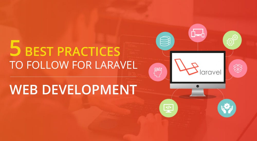 5 Best Practices To Follow For Laravel Web Development | by Silicon ...