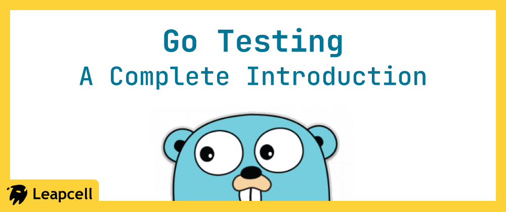 A Complete Introduction to Go Testing | by Leapcell | Medium