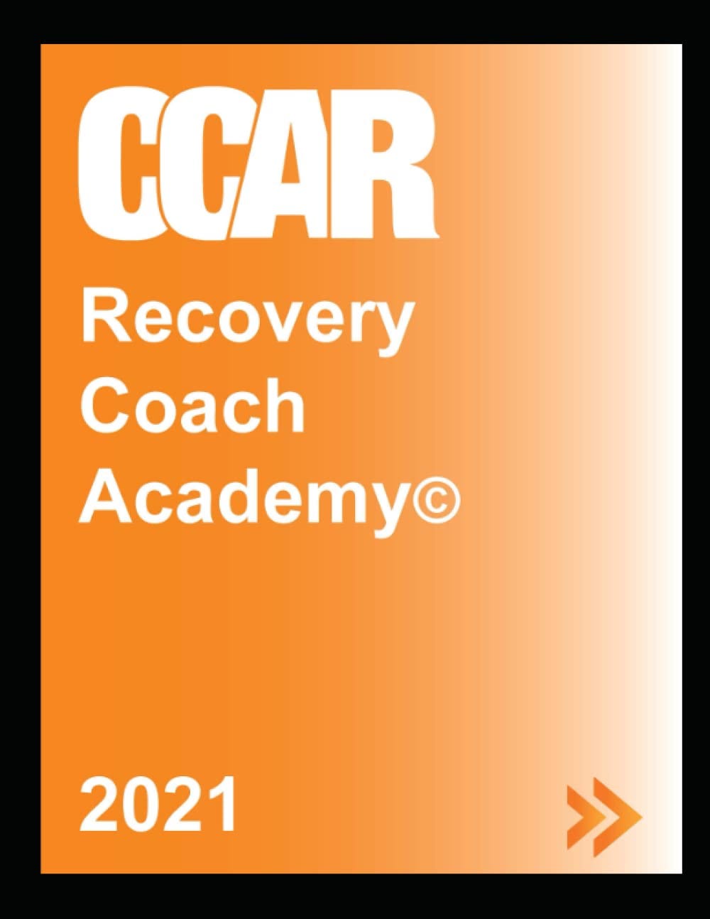 DOWNLOAD CCAR s Recovery Coach Academy: Rev November 2021 by DOWNLOAD CCAR s Recovery Coach Academy: Rev November 2021 by