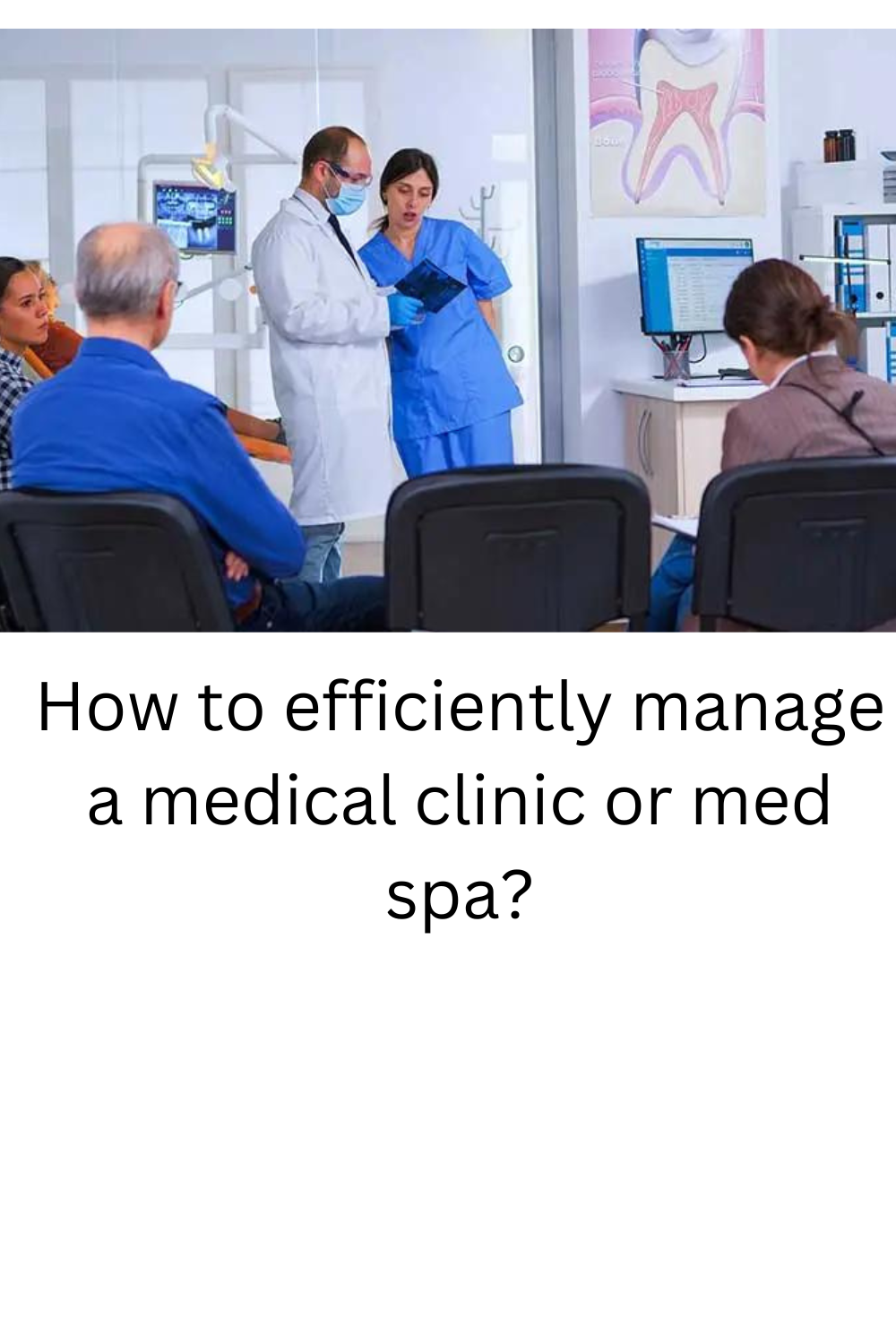 How to efficiently manage a medical clinic or med spa? by article hub
