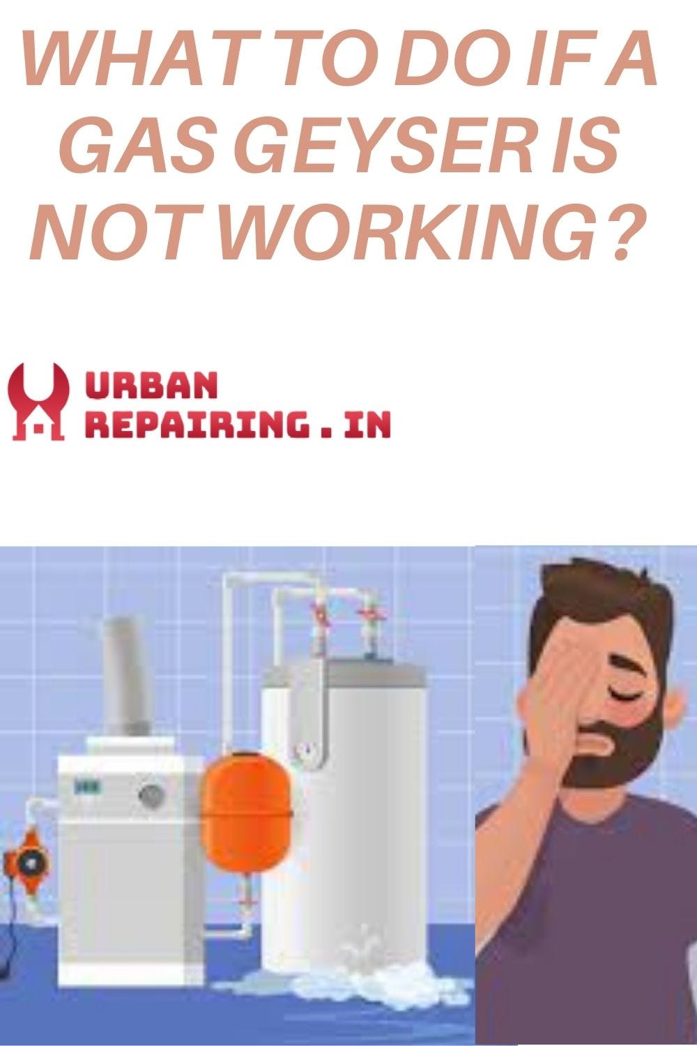 What to do if a gas geyser is not working? urbanrepairing Medium