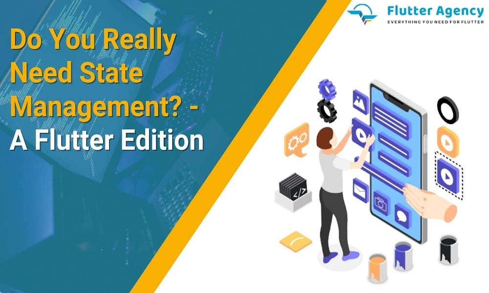 Do You Really Need State Management? — Flutter Addition | by Bosc Tech ...