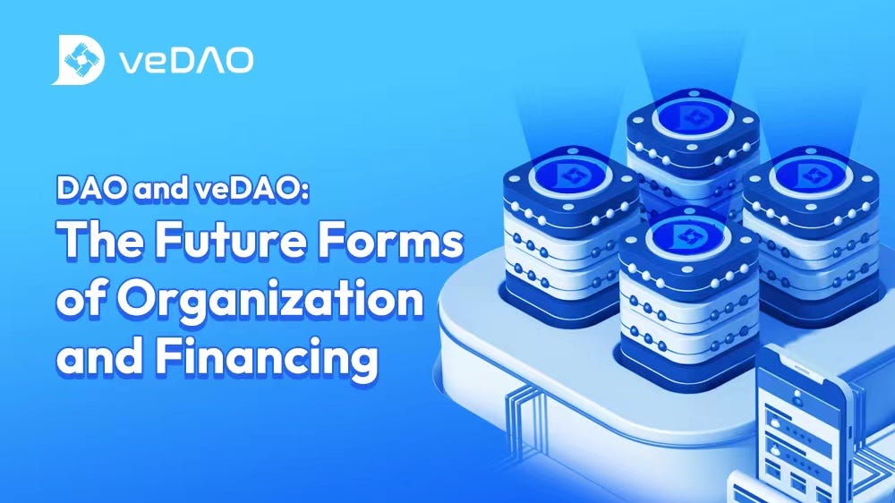DAO and veDAO: The Future Forms of Organization and Financing | by ...