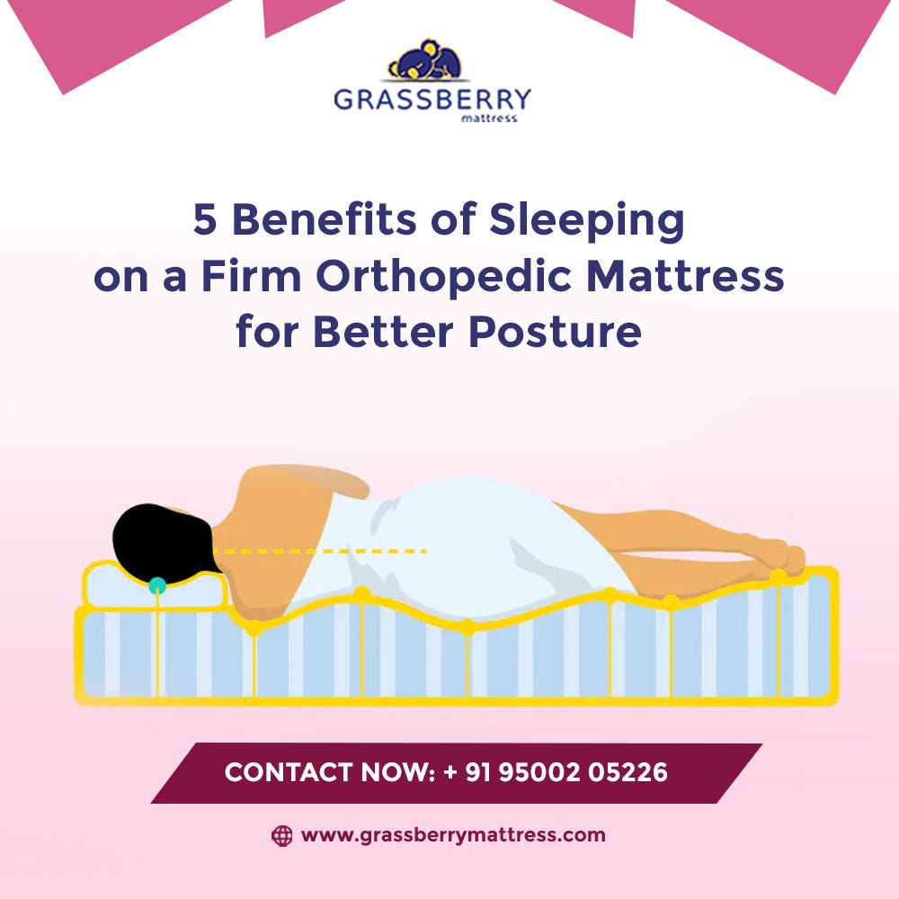 5 Benefits of Sleeping on a Firm Orthopedic Mattress for Better Posture