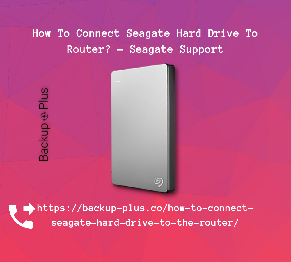 How To Connect Seagate Hard Drive To Router? — Seagate Support | by Chris  Alan | Medium