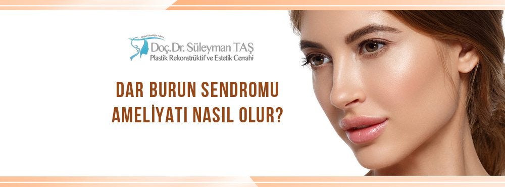 Dar Burun Estetiği Nasıl Yapılır? | by Dr Suleyman TAS | Medium