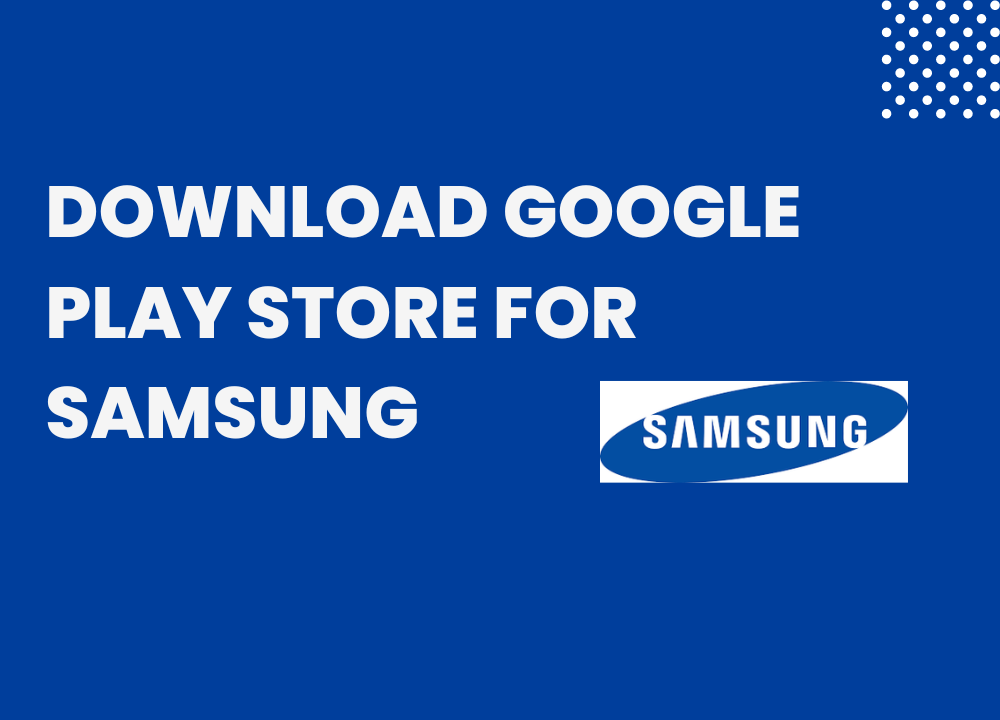Download Google Play Store for Samsung by Google playstore update