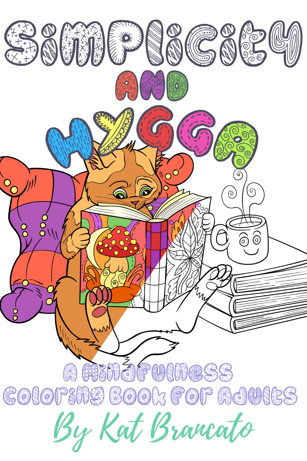 Simplicity And Hygge Coloring Book: A Mindfulness Coloring Book for Adults, by Kat Brancato