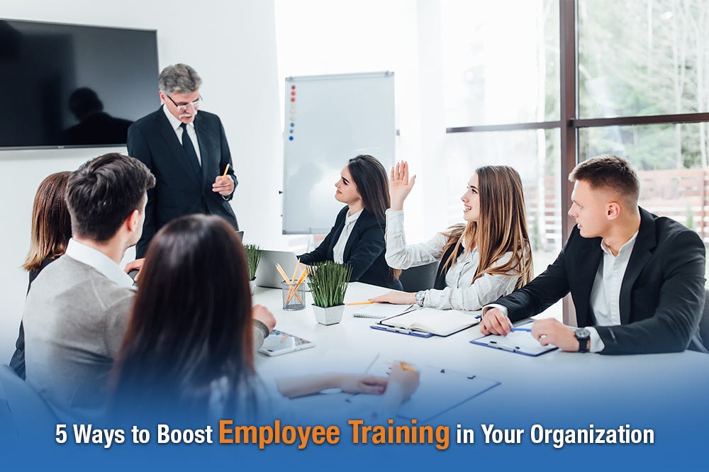 Boost Employee Training in Your Organization with these 5 Tips by