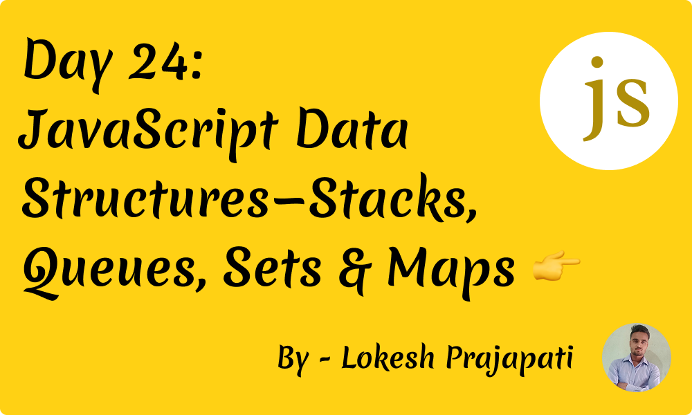 JavaScript Data Structures: Mastering Stacks, Queues, Sets & Maps | Medium