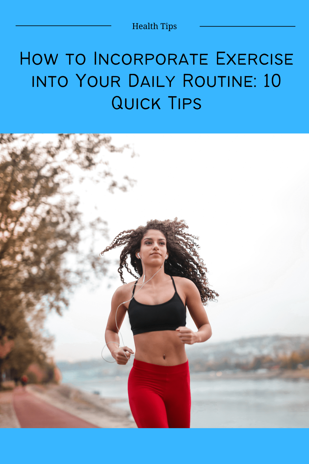 How to Incorporate Exercise into Your Daily Routine 10 Quick Tips by