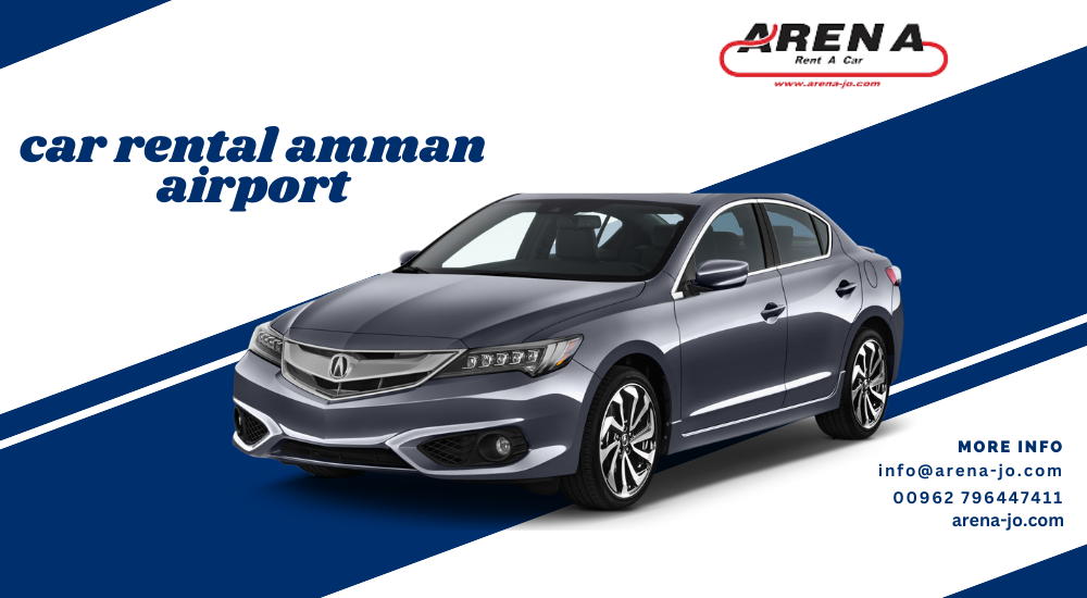 Navigating Amman The Convenience of Car Rental Services at Amman