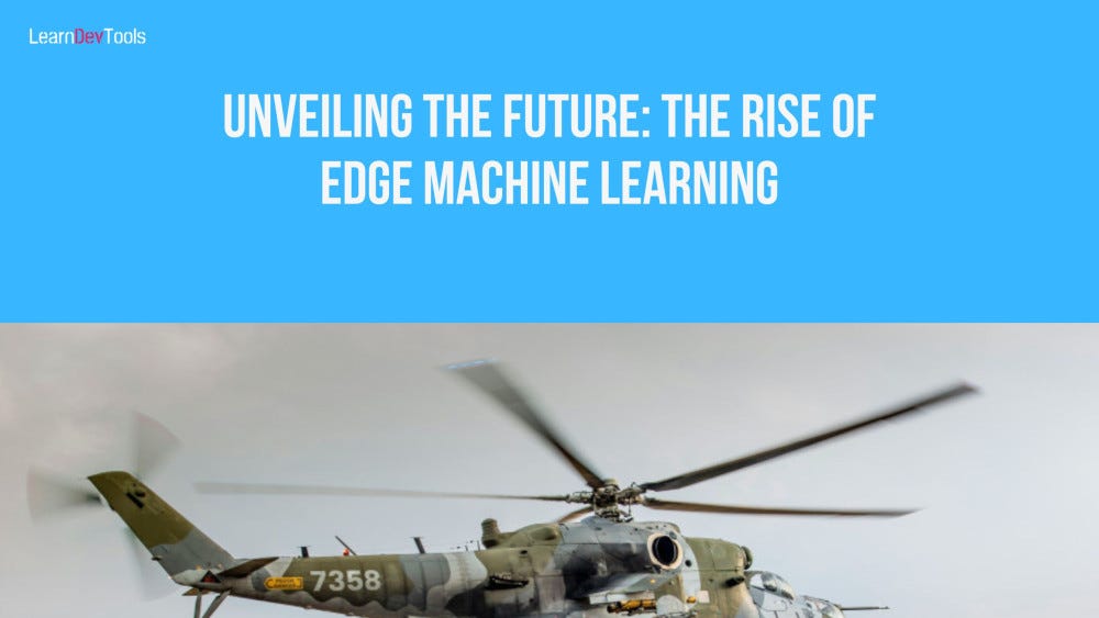 Unveiling the Future: The Rise of Edge Machine Learning