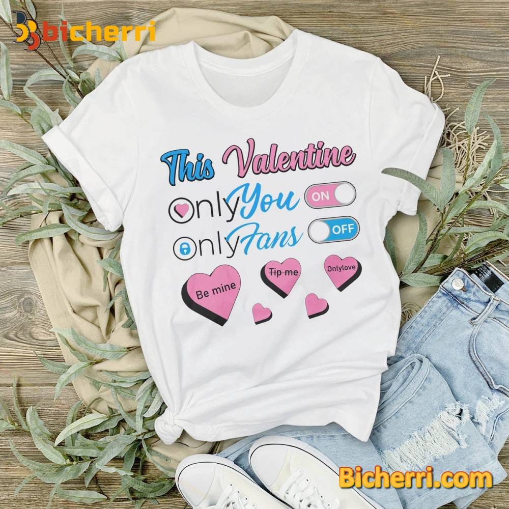 This Valentine Only You On Only Fans Off T-Shirt Show Your Devotion in