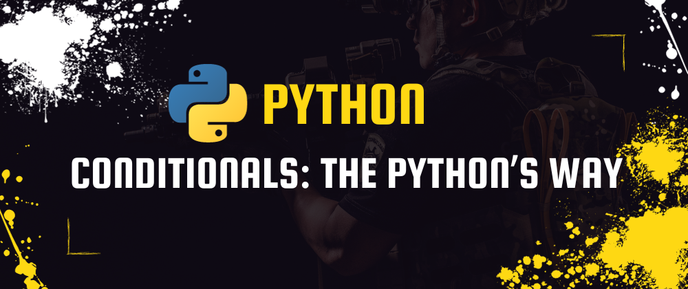 Conditionals: The Python’s Way. Understanding how to write conditional ...
