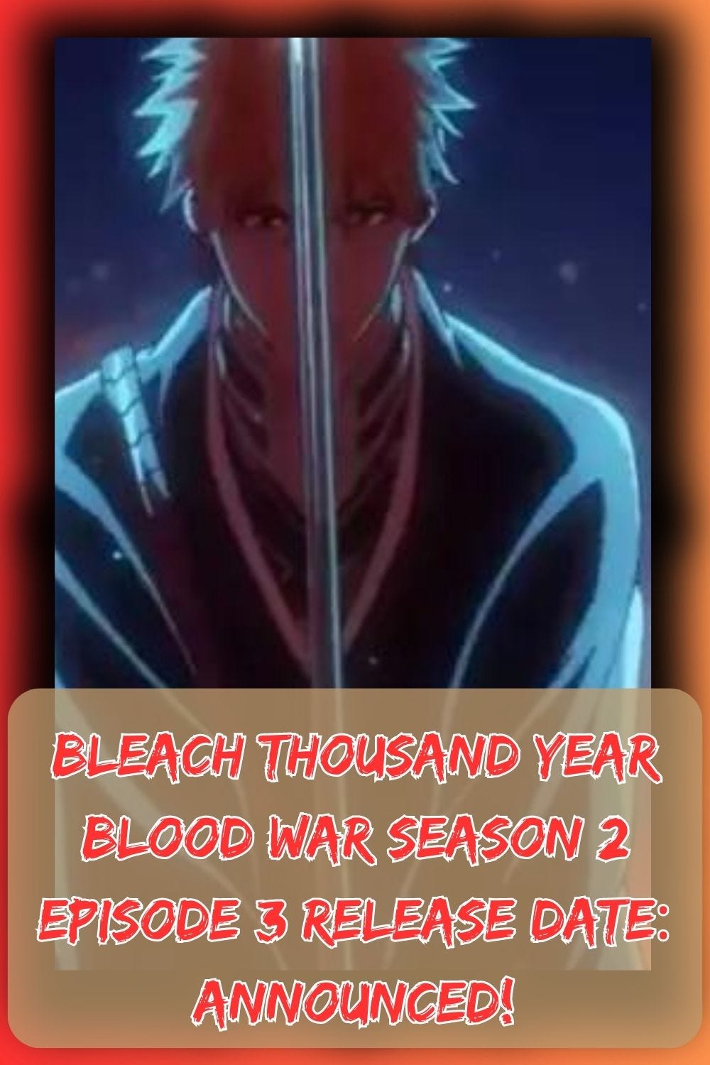 Bleach Thousand Year Blood War Season 2 Episode 3 Release Date Announced! by FunAnimeZone