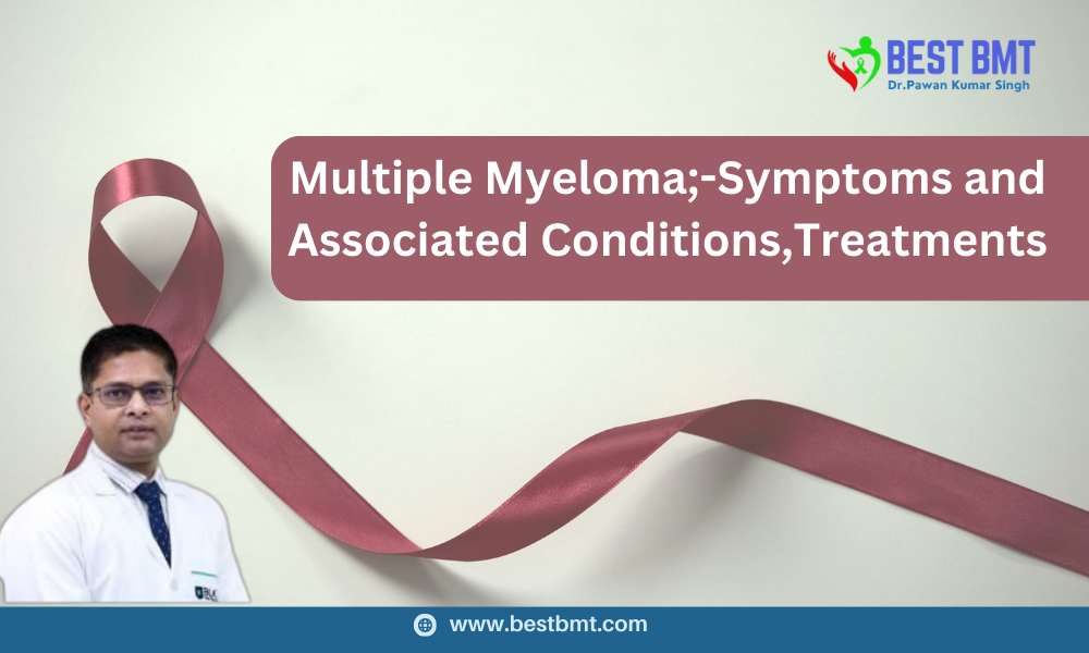 Multiple Myeloma;-Symptoms and Associated Conditions, Treatments | by ...