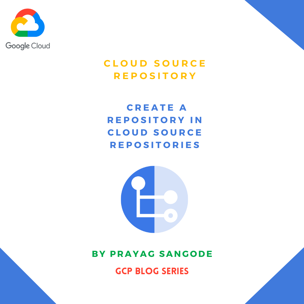 Create a repository using GCP Cloud Source Repository | by Prayag ...