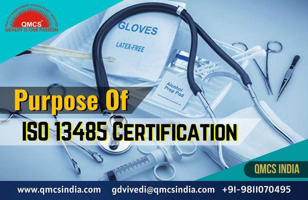 What is the purpose of ISO 13485 Certification? Qmcs India Medium