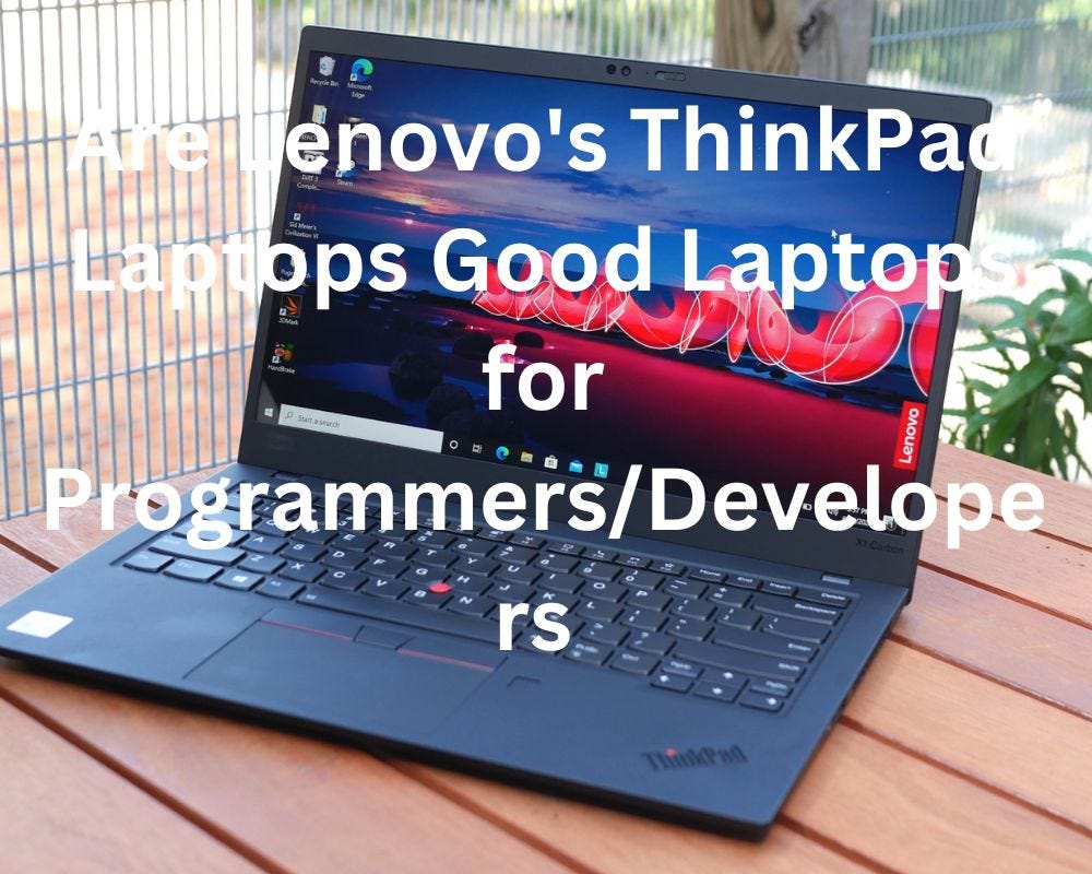 Are Lenovo's ThinkPad Laptops Good Laptops for Programmers/Developers | by  Laptop | Sep, 2023 | Medium