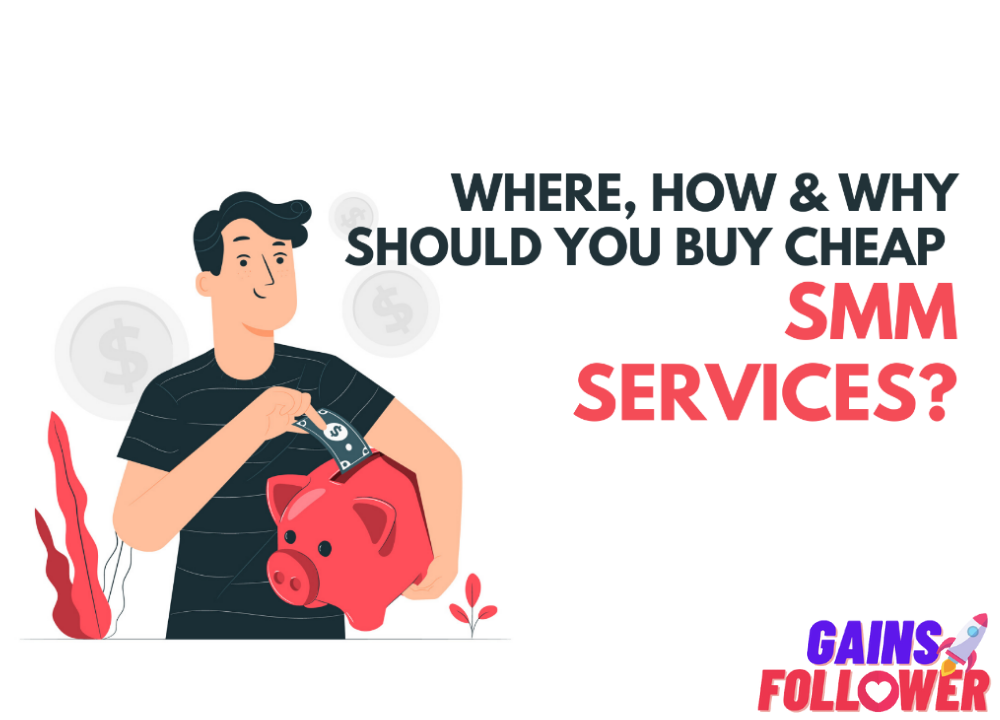 Where, How & Why should you Buy Cheap SMM Services? by Johnson SA