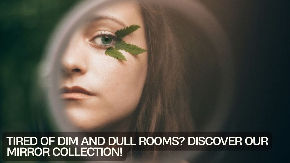 Tired of Dim and Dull Rooms? Discover Our Mirror Collection!