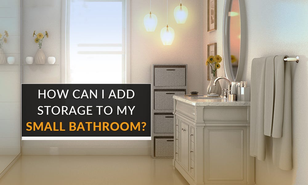How Can I Add Storage to My Small Bathroom? | by Miracledreamhomes | Medium