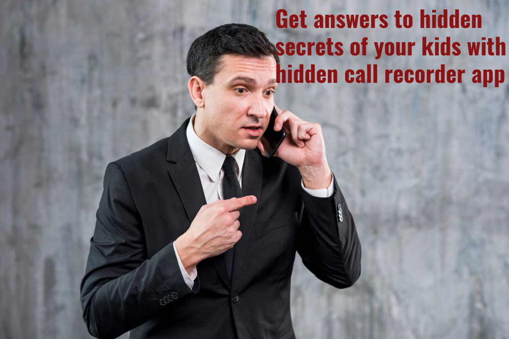 Get Answers To Hidden Secrets Of Your Kids With Hidden Call Recorder get-answers-to-hidden-secrets-of-your-kids-with-hidden-call-recorder