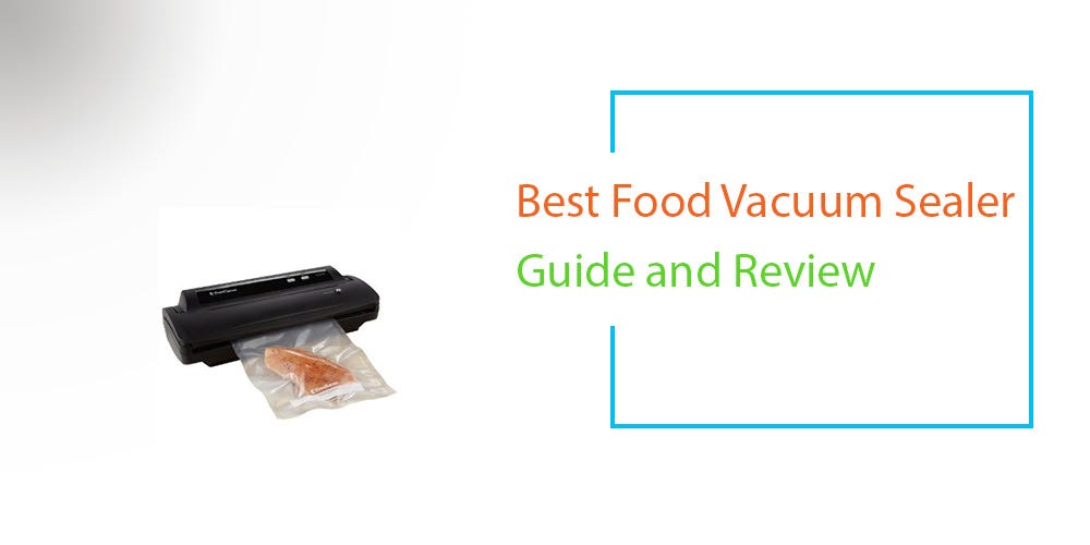Best Vacuum Sealer Reviews of 2018 by VacuumSealerRating Medium