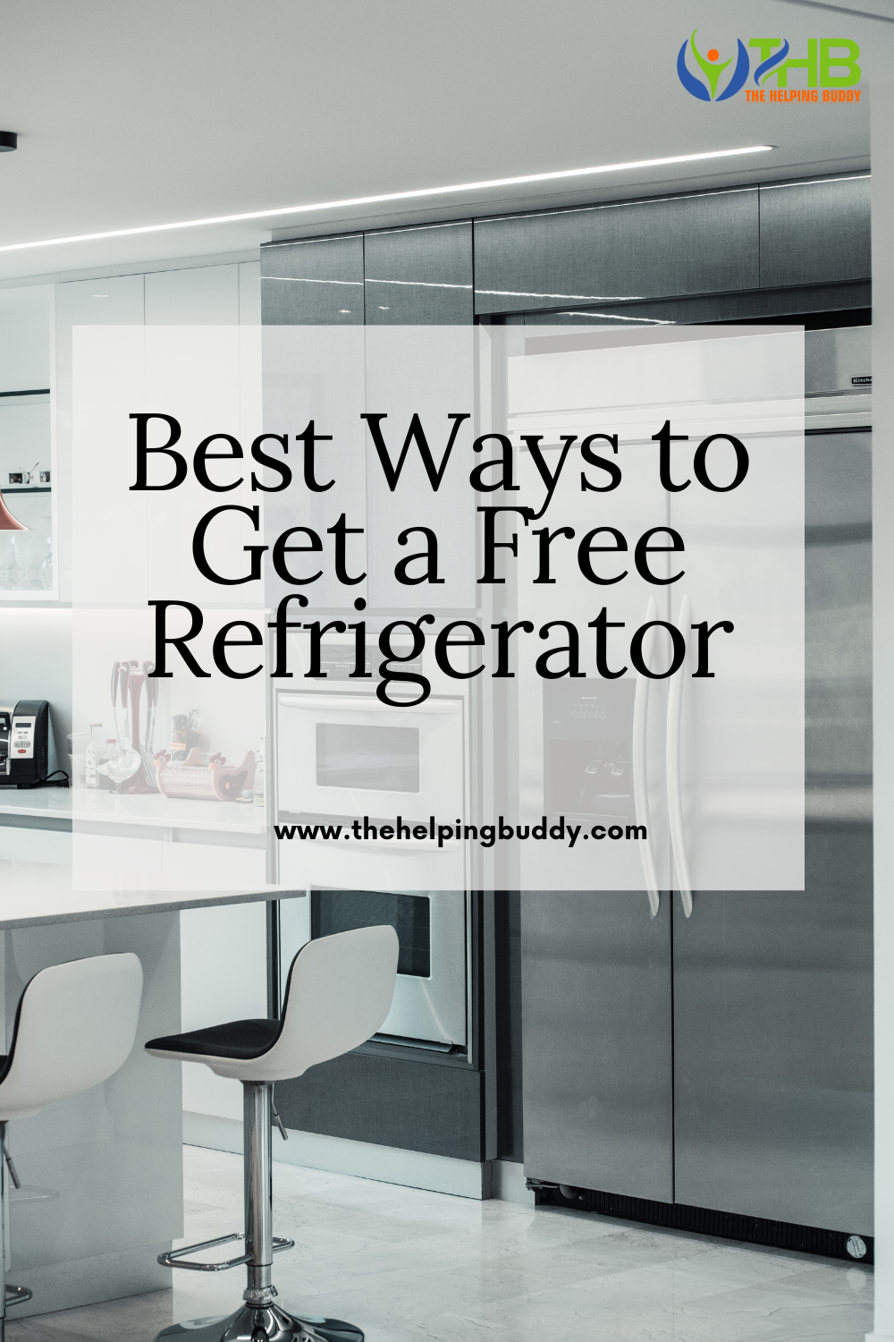 Best Ways to Get a Free Refrigerator by The Helping Buddy Jul, 2024 Medium