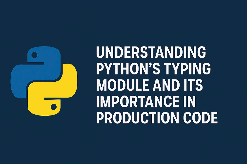 Understanding Python’s typing Module and Its Importance in Production ...