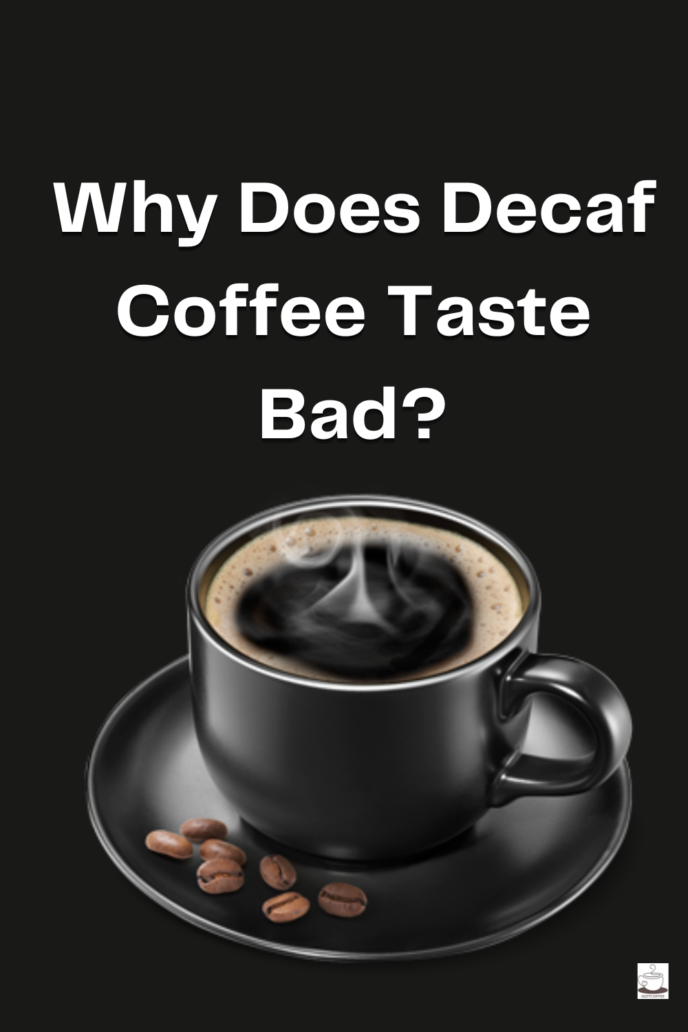 Why does Decaf Coffee Tastes Bad? igot coffee Medium