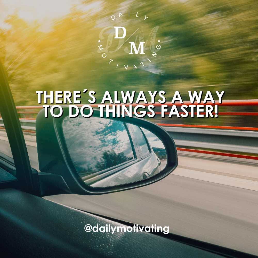 There s Always A Way To Do Things Faster By Dailymotivating Medium There s always a way to do things faster by dailymotivating medium