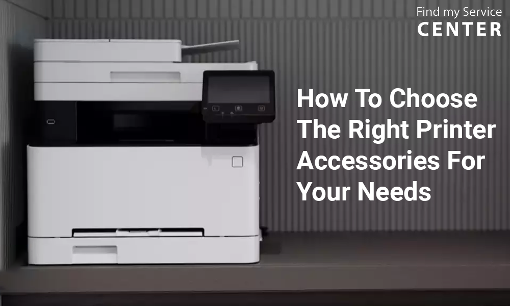 How To Choose The Right Printer Accessories For Your Needs | by  Findmyservicecenter | Medium
