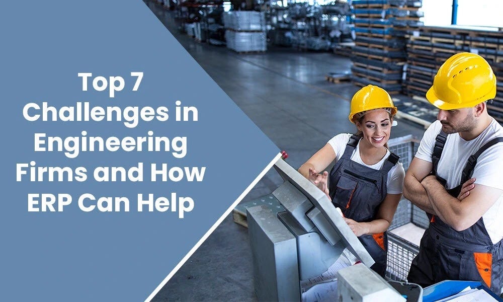 Top 7 Challenges in Engineering Firms and How ERP Can Help by