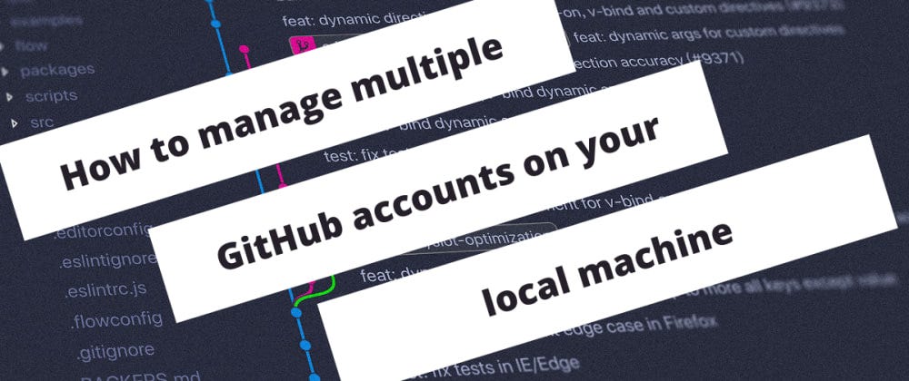 How To Manage Multiple GitHub Accounts On Your Local Machine | By Lars ...