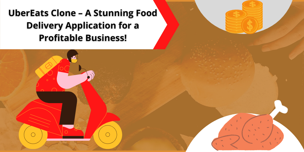 UberEats Clone — A Stunning Food Delivery Application for a Profitable