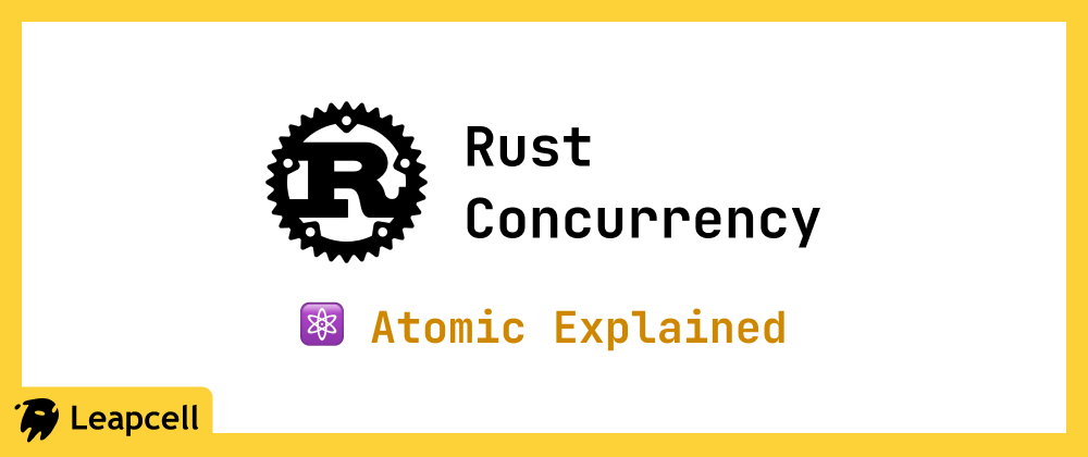 Rust Concurrency: Atomic Explained | by Leapcell | Medium