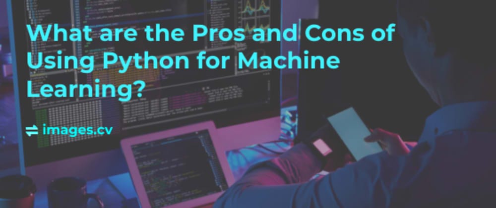 What are the Pros and Cons of Using Python for Machine Learning? | by ...
