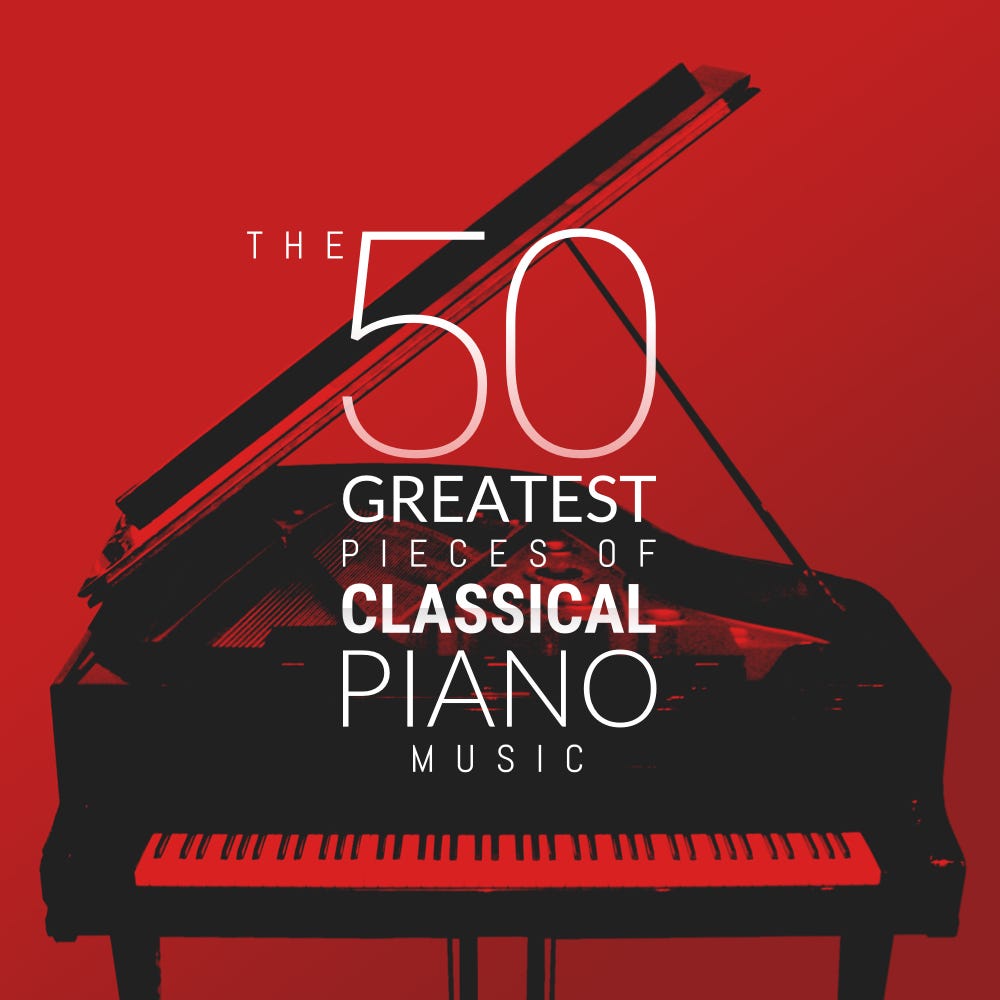 The 50 Greatest Pieces of Classical Piano Music: A perfect playlist to  explore classical piano… | by Oclassica | Medium