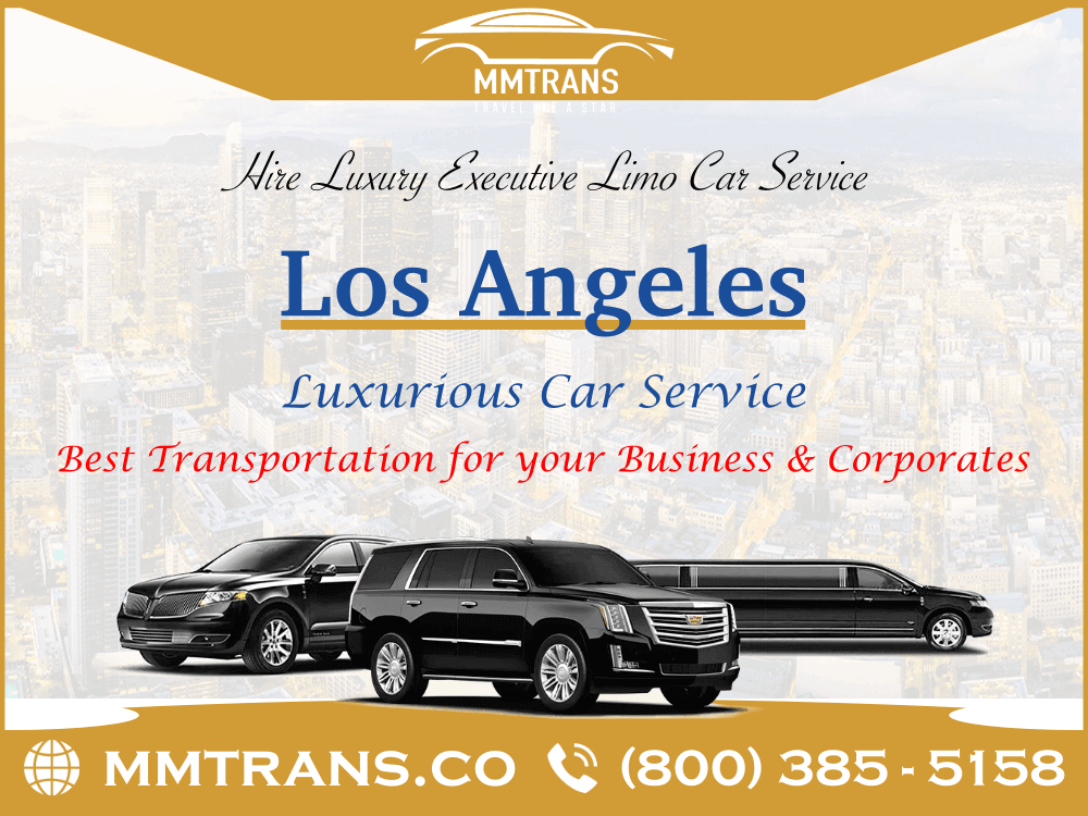 Car Service Los Angeles — LAX Limo Service by Mm Trans CO Aug, 2023