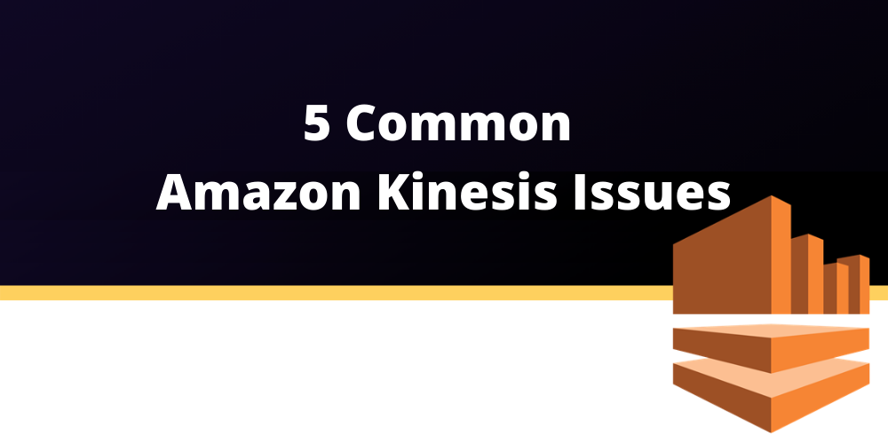 5 Common Amazon Kinesis Issues. AWS Kinesis is a professional tool that