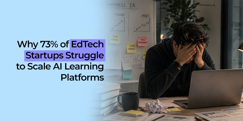 Why 73% of EdTech Startups Struggle to Scale AI Learning Platforms