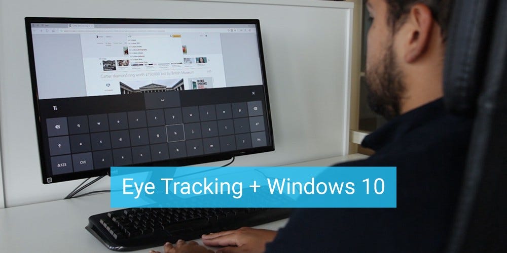 Eye Tracking + Windows 10. Microsoft released a Windows 10 updated